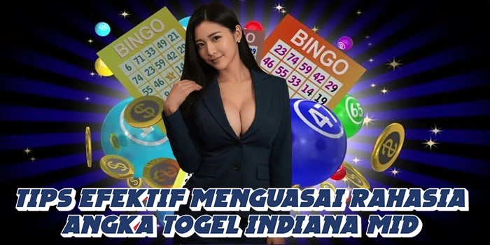 Tips Efektif Menguasai Rahasia Angka Togel Indiana Mid